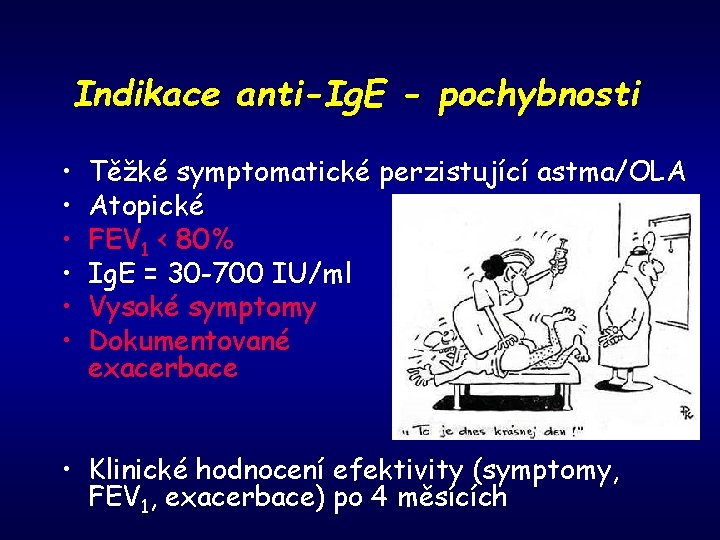 Indikace anti-Ig. E - pochybnosti • • • Těžké symptomatické perzistující astma/OLA Atopické FEV