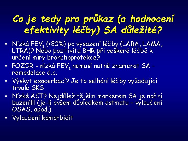 Co je tedy pro průkaz (a hodnocení efektivity léčby) SA důležité? • Nízká FEV