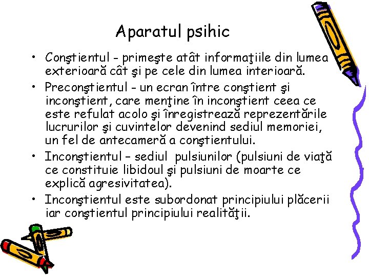 Aparatul psihic • Conştientul - primeşte atât informaţiile din lumea exterioară cât şi pe