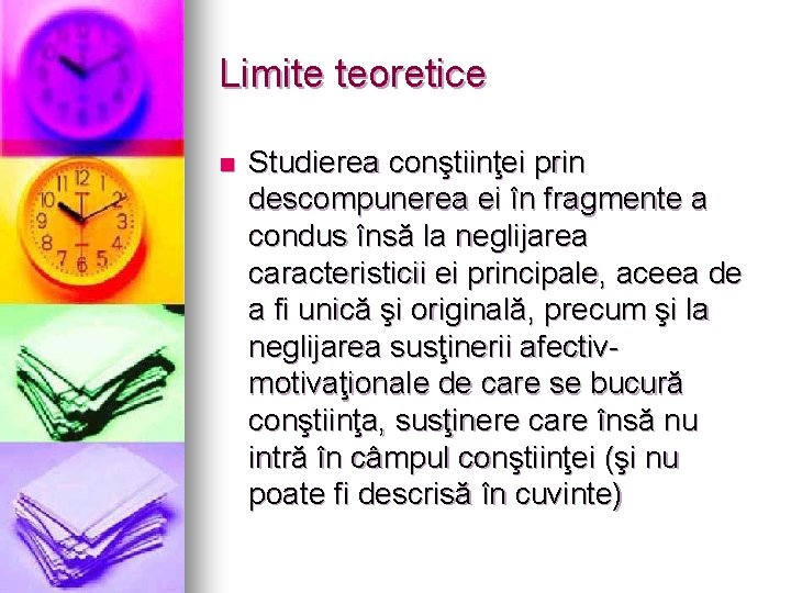 Limite teoretice n Studierea conştiinţei prin descompunerea ei în fragmente a condus însă la