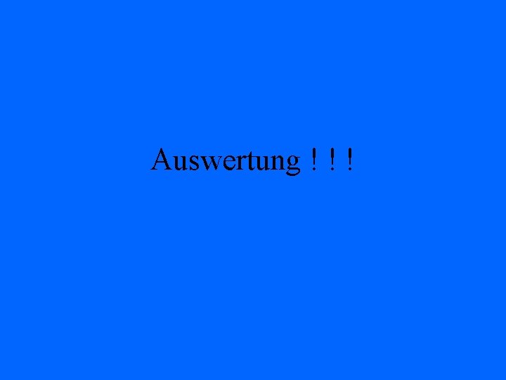 Auswertung ! ! ! 