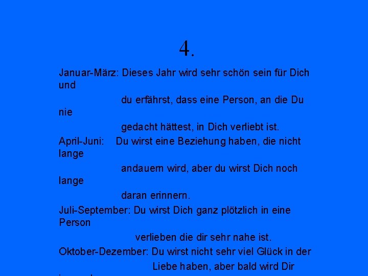 4. Januar-März: Dieses Jahr wird sehr schön sein für Dich und du erfährst, dass