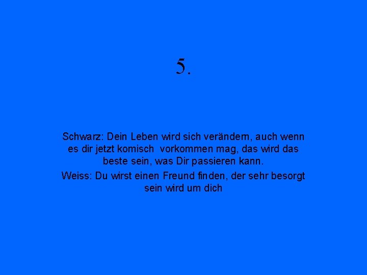 5. Schwarz: Dein Leben wird sich verändern, auch wenn es dir jetzt komisch vorkommen