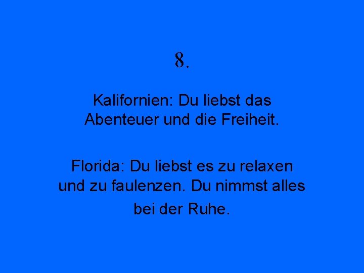 8. Kalifornien: Du liebst das Abenteuer und die Freiheit. Florida: Du liebst es zu