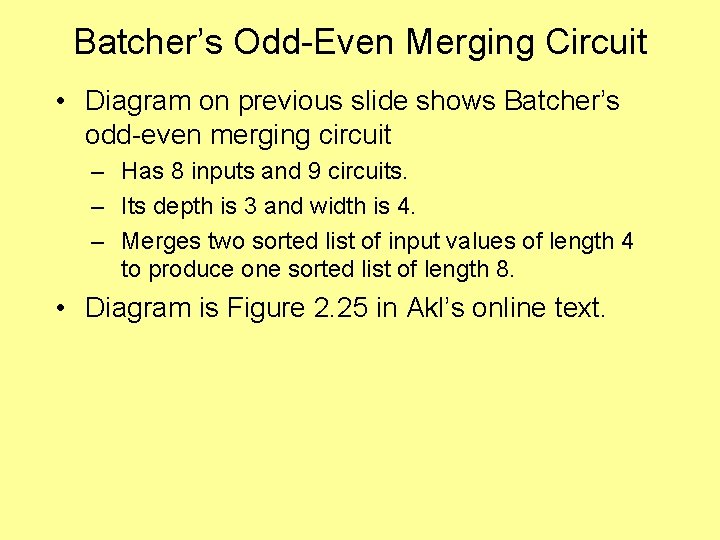 Batcher’s Odd-Even Merging Circuit • Diagram on previous slide shows Batcher’s odd-even merging circuit