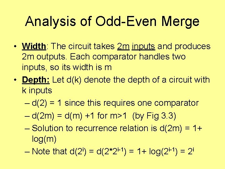 Analysis of Odd-Even Merge • Width: The circuit takes 2 m inputs and produces