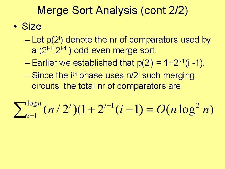 Merge Sort Analysis (cont 2/2) • Size – Let p(2 i) denote the nr