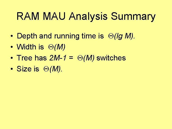 RAM MAU Analysis Summary • • Depth and running time is (lg M). Width