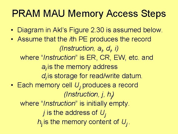 PRAM MAU Memory Access Steps • Diagram in Akl’s Figure 2. 30 is assumed