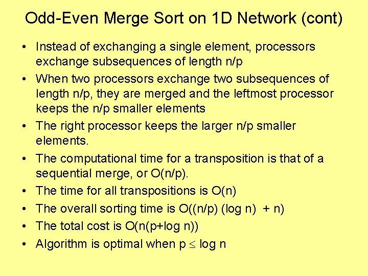 Odd-Even Merge Sort on 1 D Network (cont) • Instead of exchanging a single