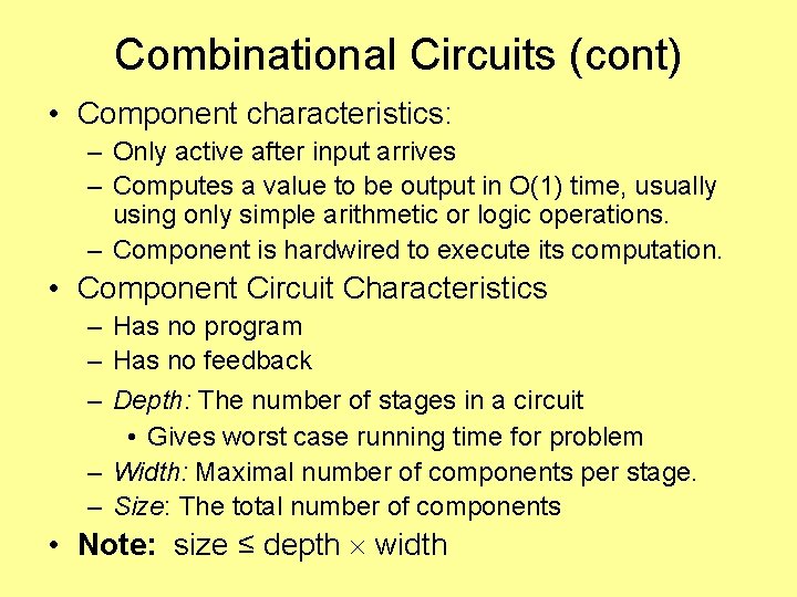 Combinational Circuits (cont) • Component characteristics: – Only active after input arrives – Computes