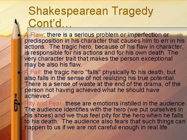 Shakespearean Tragedy Cont’d… l l l A Flaw: there is a serious problem or