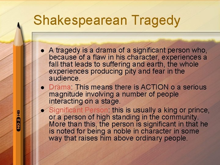 Shakespearean Tragedy l l l A tragedy is a drama of a significant person