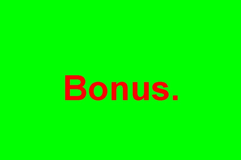 Bonus. 