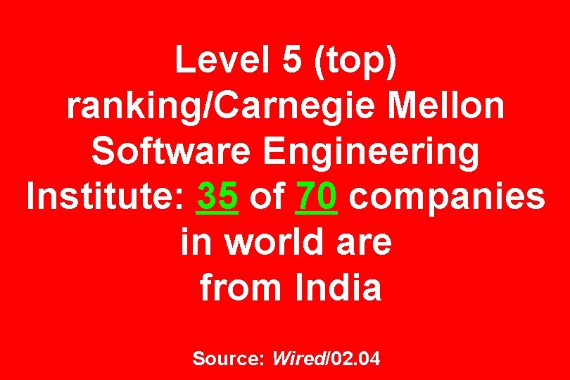 Level 5 (top) ranking/Carnegie Mellon Software Engineering Institute: 35 of 70 companies in world