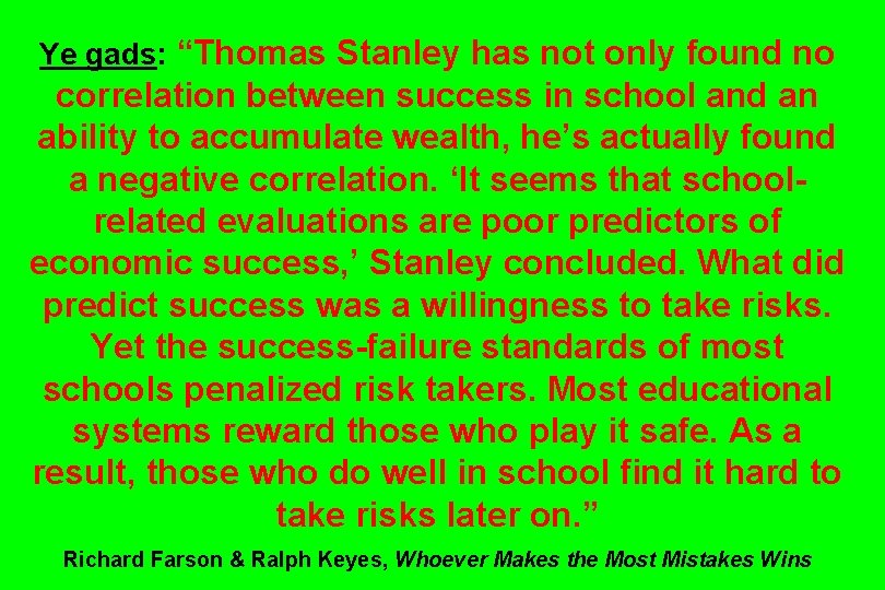 Ye gads: “Thomas Stanley has not only found no correlation between success in school