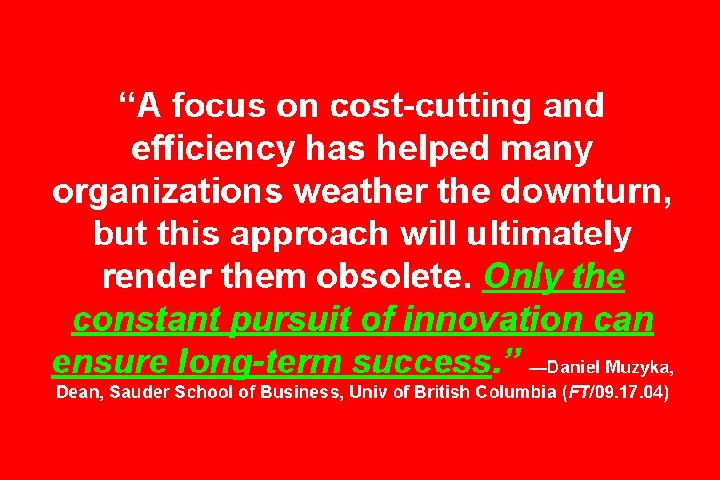 “A focus on cost-cutting and efficiency has helped many organizations weather the downturn, but