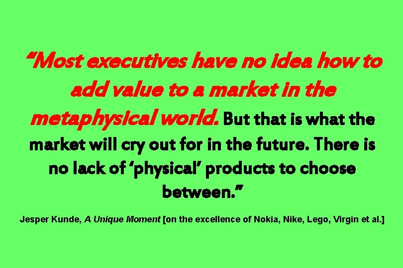 “Most executives have no idea how to add value to a market in the