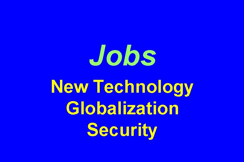 Jobs New Technology Globalization Security 