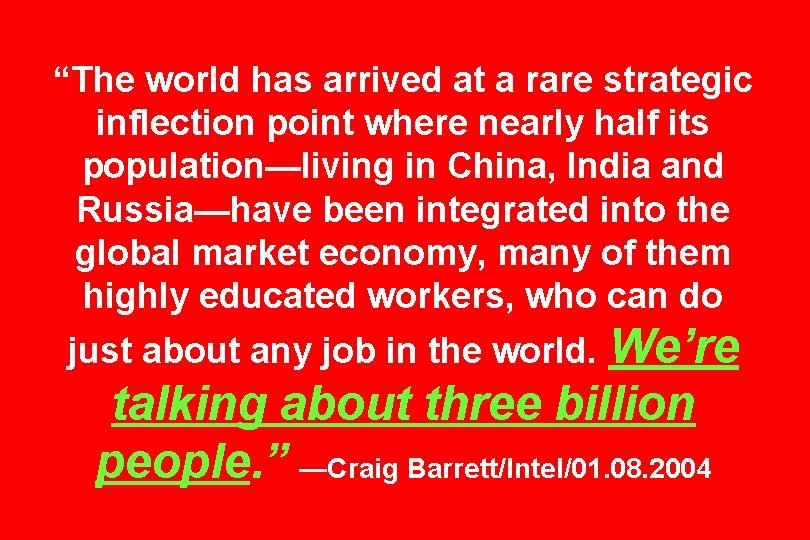 “The world has arrived at a rare strategic inflection point where nearly half its