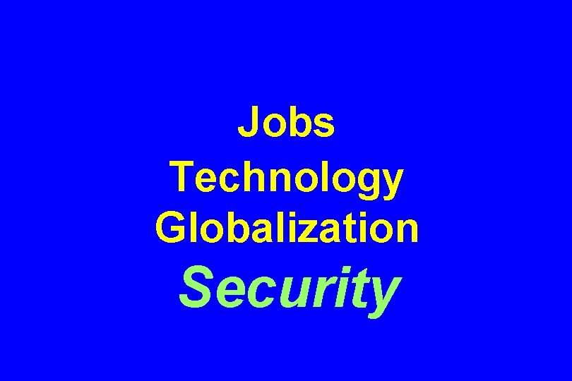 Jobs Technology Globalization Security 