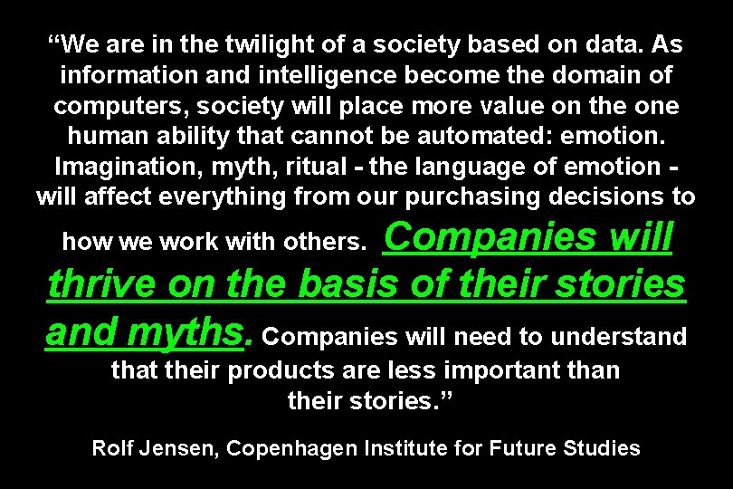 “We are in the twilight of a society based on data. As information and