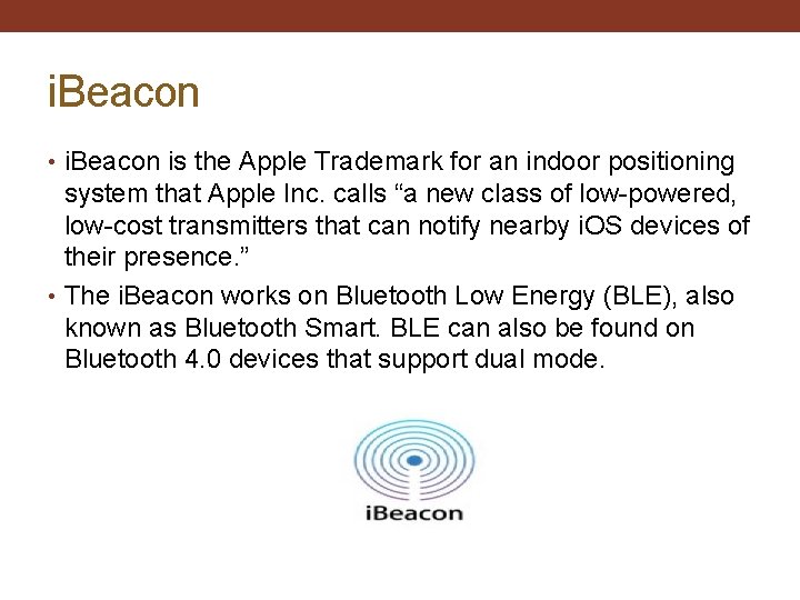 i. Beacon • i. Beacon is the Apple Trademark for an indoor positioning system