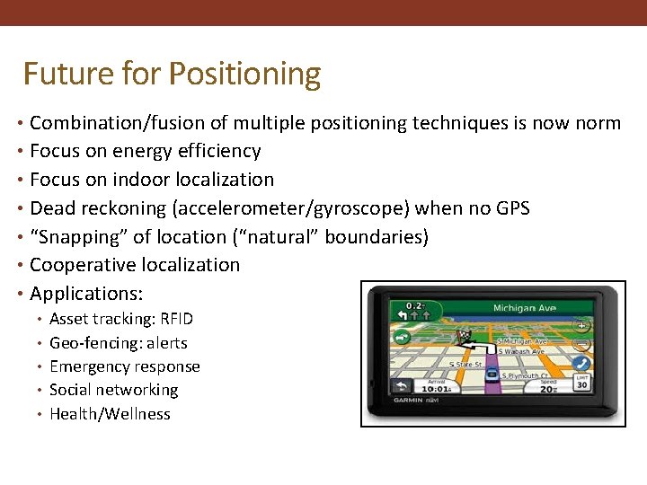 Future for Positioning • Combination/fusion of multiple positioning techniques is now norm • Focus