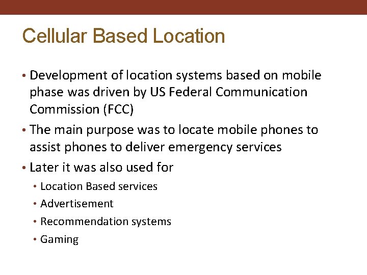 Cellular Based Location • Development of location systems based on mobile phase was driven