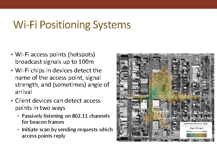 Wi-Fi Positioning Systems • Wi-Fi access points (hotspots) broadcast signals up to 100 m