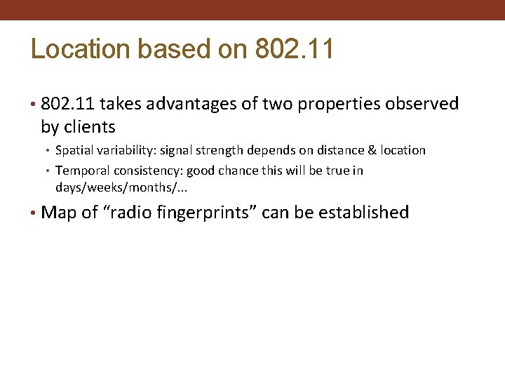 Location based on 802. 11 • 802. 11 takes advantages of two properties observed