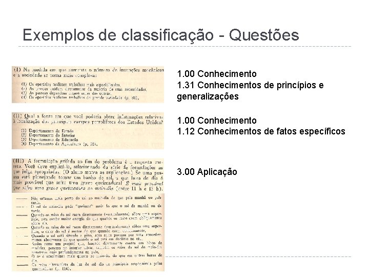 Exemplos de classificação - Questões 1. 00 Conhecimento 1. 31 Conhecimentos de princípios e