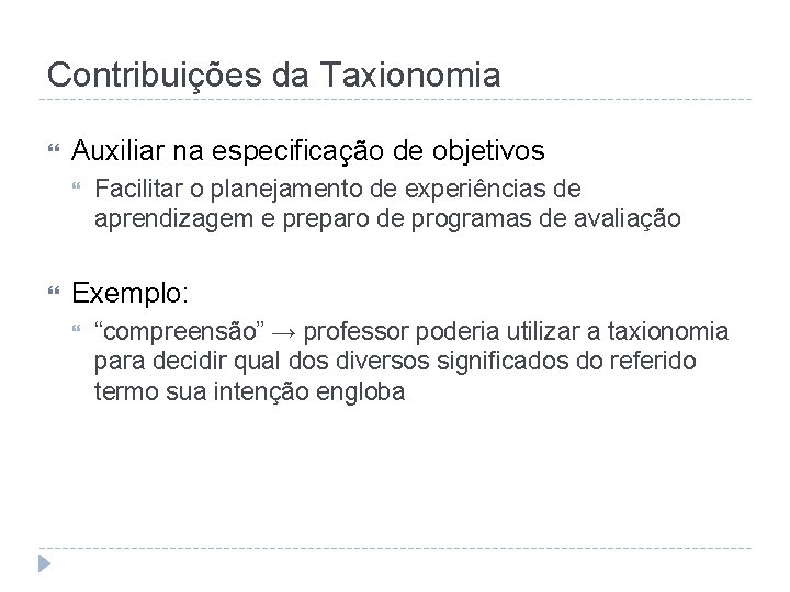 Contribuições da Taxionomia Auxiliar na especificação de objetivos Facilitar o planejamento de experiências de