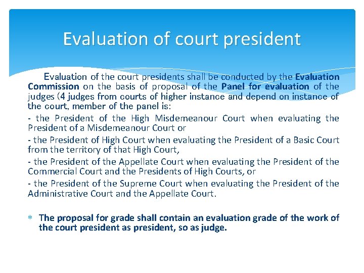 Evaluation of court president Evaluation of the court presidents shall be conducted by the