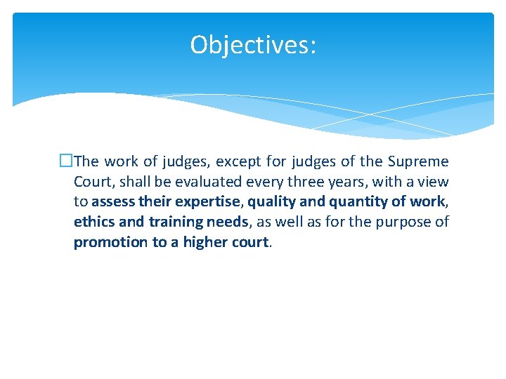 Objectives: �The work of judges, except for judges of the Supreme Court, shall be