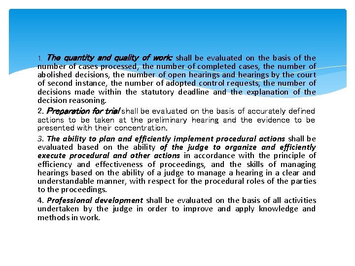 1. The quantity and quality of work: shall be evaluated on the basis of