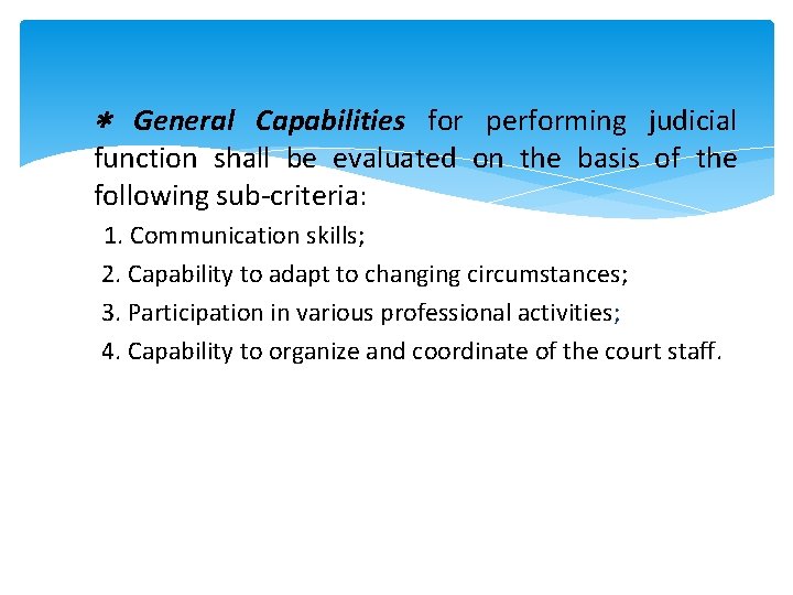 * General Capabilities for performing judicial function shall be evaluated on the basis of