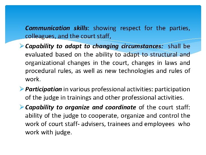 Ø Communication skills: showing respect for the parties, colleagues, and the court staff, Ø
