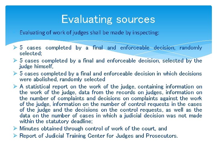 Evaluating sources Evaluating of work of judges shall be made by inspecting: Ø 5