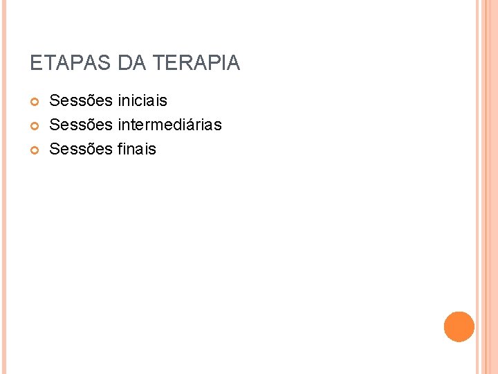 ETAPAS DA TERAPIA Sessões iniciais Sessões intermediárias Sessões finais 