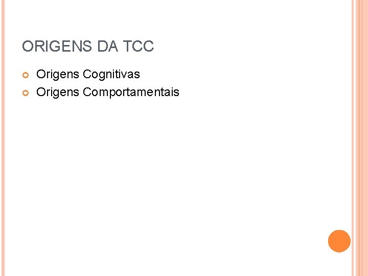 ORIGENS DA TCC Origens Cognitivas Origens Comportamentais 