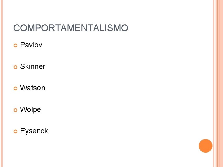 COMPORTAMENTALISMO Pavlov Skinner Watson Wolpe Eysenck 