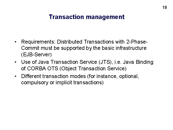 18 Transaction management • Requirements: Distributed Transactions with 2 -Phase. Commit must be supported