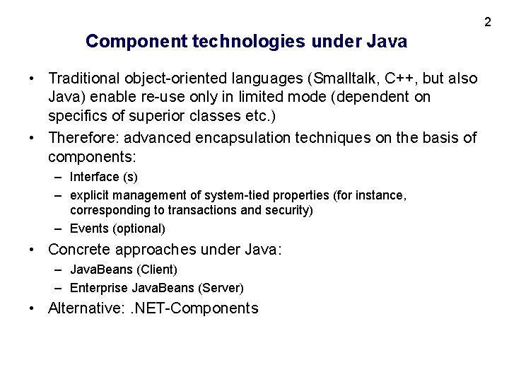 2 Component technologies under Java • Traditional object-oriented languages (Smalltalk, C++, but also Java)