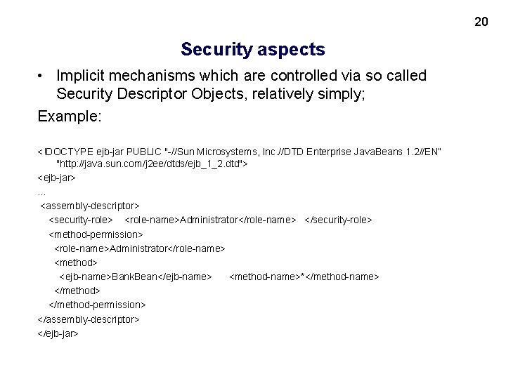 20 Security aspects • Implicit mechanisms which are controlled via so called Security Descriptor