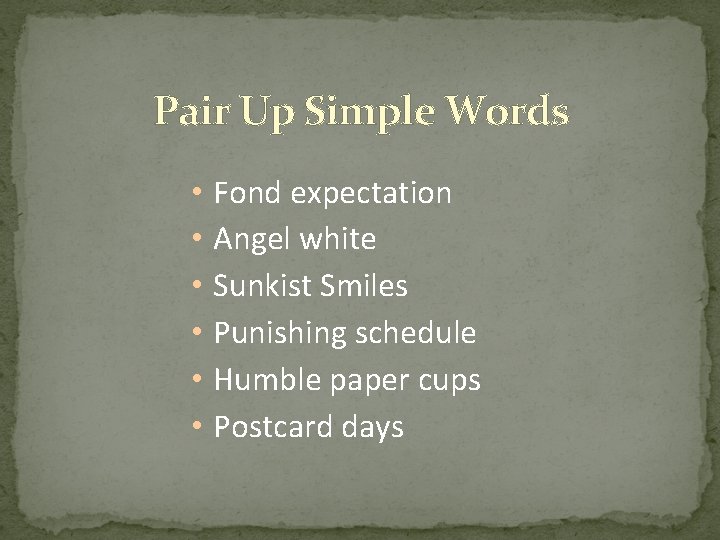 Pair Up Simple Words • Fond expectation • Angel white • Sunkist Smiles •