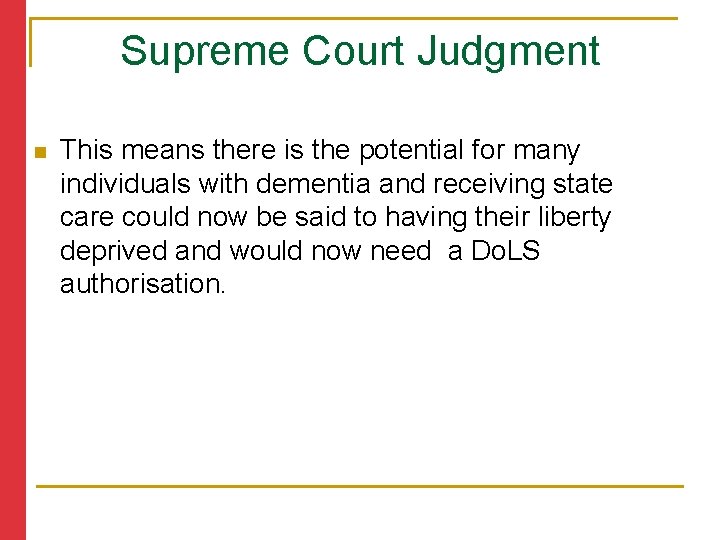 Supreme Court Judgment n This means there is the potential for many individuals with