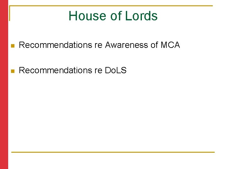 House of Lords n Recommendations re Awareness of MCA n Recommendations re Do. LS