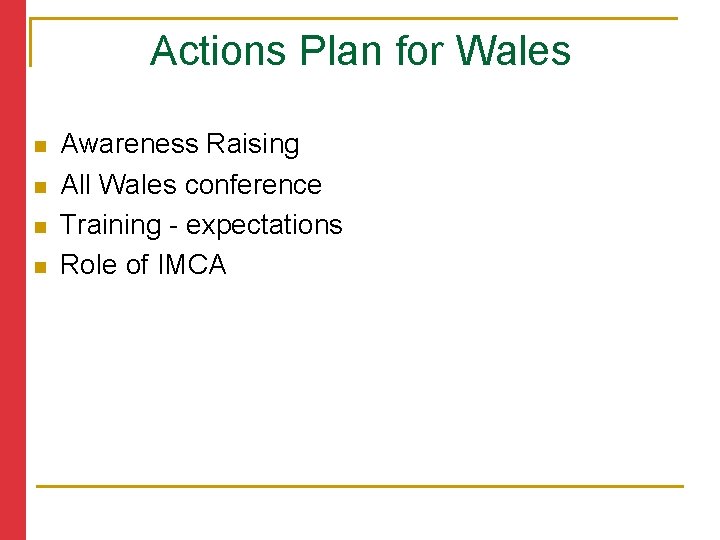 Actions Plan for Wales n n Awareness Raising All Wales conference Training - expectations