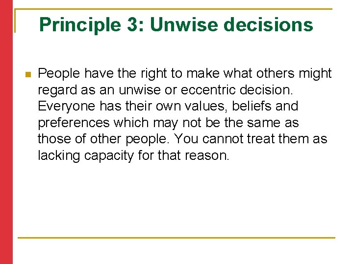 Principle 3: Unwise decisions n People have the right to make what others might